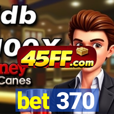 bet 370